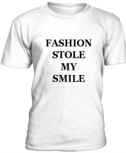 Fashion Stole My Smile t shirt