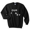 Our Journey sweatshirt