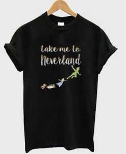 Peterpan Take Me To Never Land t shirt