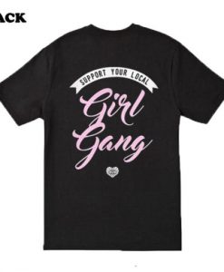 Support Your Local Girl Gang t shirt back