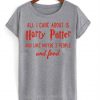 all i care about is harry potter t shirt