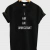 i am an immigrant t shirt