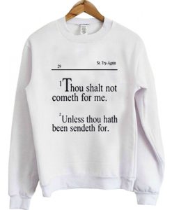 i thou shalt not cometh for me sweatshirt