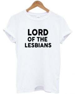 lord of the lesbians t shirt