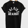 the kids are alright t shirt