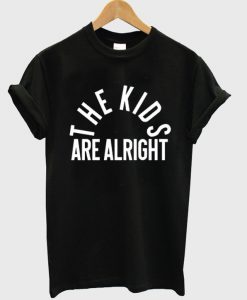 the kids are alright t shirt