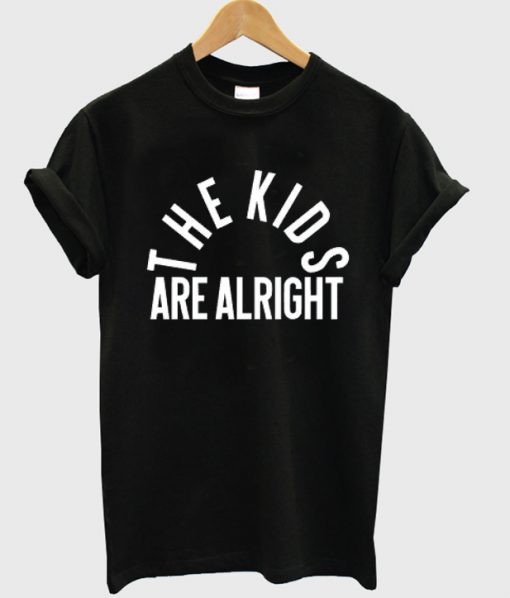 the kids are alright t shirt