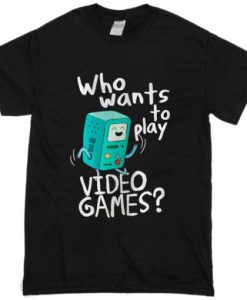 Adventure time BMO, who wants to play video games t shirt