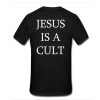 JESUS IS A CULT T SHIRT BACK