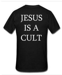 JESUS IS A CULT T SHIRT BACK