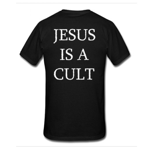 JESUS IS A CULT T SHIRT BACK