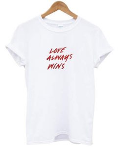 Love Always Wins t shirt
