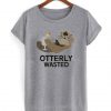 Otterly Wasted Drinking t shirt