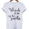 To Think Of You Is To Smile t shirt