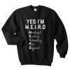 Yes I Am WEIRD sweatshirt