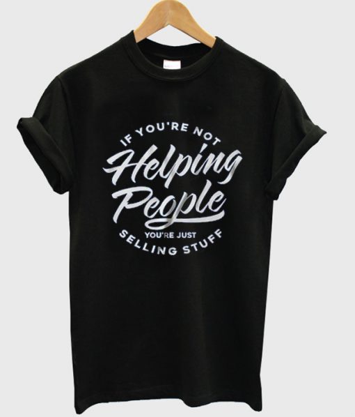 helping people t shirt