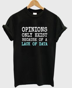 opinions only exist t shirt