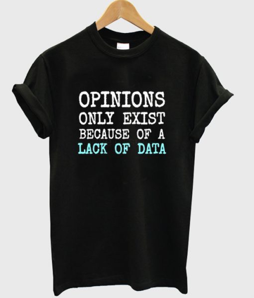 opinions only exist t shirt