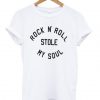 rock n roll stole my soul t shirt