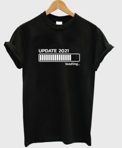 update 2021 loading t shirt