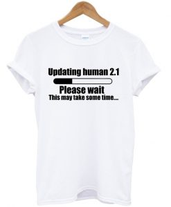 updating human 2.1 t shirt