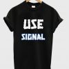 use signal t shirt