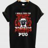 zombies to save my pug t shirt