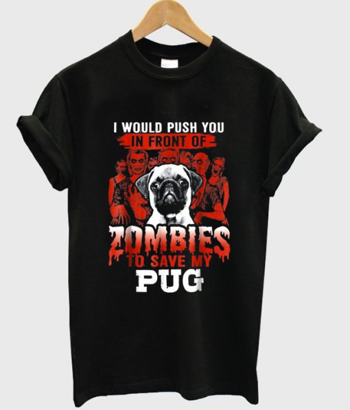 zombies to save my pug t shirt