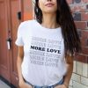 MORE LOVE t shirt