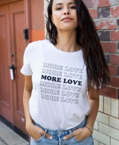 MORE LOVE t shirt