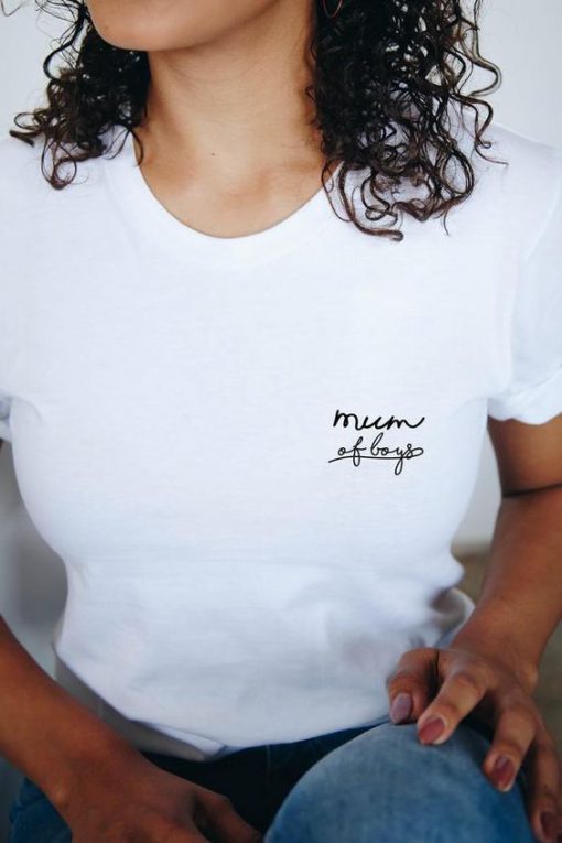 Mum of boys t shirt