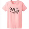 Smile Every Day t shirt