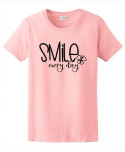 Smile Every Day t shirt