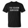 Survivor Tax Season t shirt