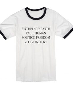 Birthplace Earth Race Human Politics Freedom Religion Love t shirt
