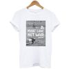 Make Love Not War Woodstock t shirt