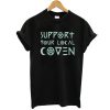 support your local coven t shirt