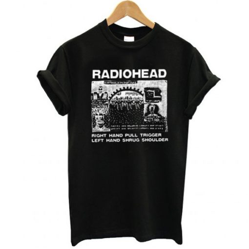 Radiohead Right Hand Pull Trigger Left Hand Shrug Shoulder t shirt