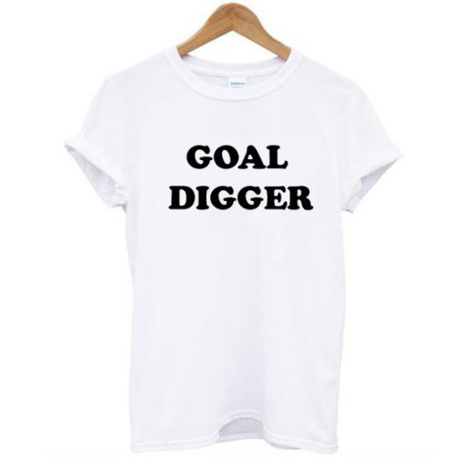 goal digger t shirt