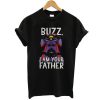 Buzz I Am Your Father Disney Pixar Toy Story t shirt