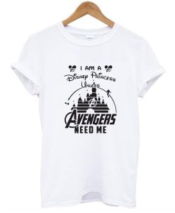 I am a Disney Princess unless Avengers need me head Mickey mouse t shirt