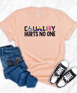 Equality Hurt No one Women Empowerment t shirt