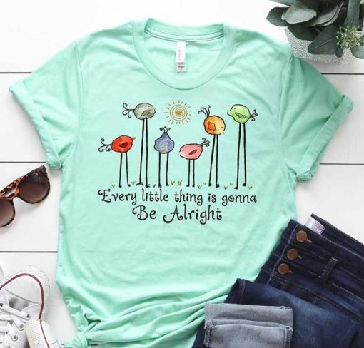 Every little thing is gonna be alright Little birds Hippie t shirt