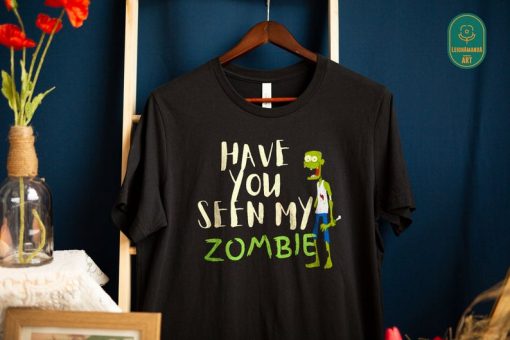 Funny Zombie t shirt, Have You Seen My Zombie t-shirt