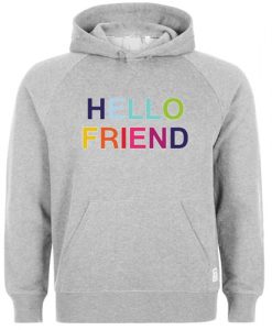 Hello Friend hoodie