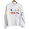 Hello Friend sweatshirt