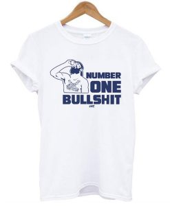 Number one bullshit t shirt