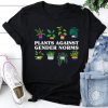 Plants Against Gender Norms t shirt, Plant Shirt, Equality t shirt