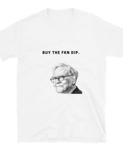 Warren Buffett Buy the Dip t shirt