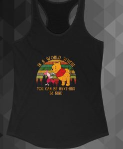 In A World Where You Can Be Anything Be Kind tanktop